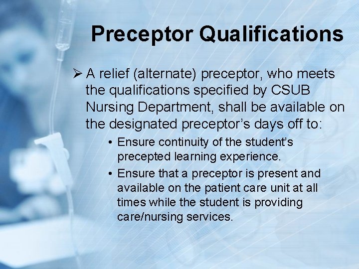 Preceptor Qualifications Ø A relief (alternate) preceptor, who meets the qualifications specified by CSUB