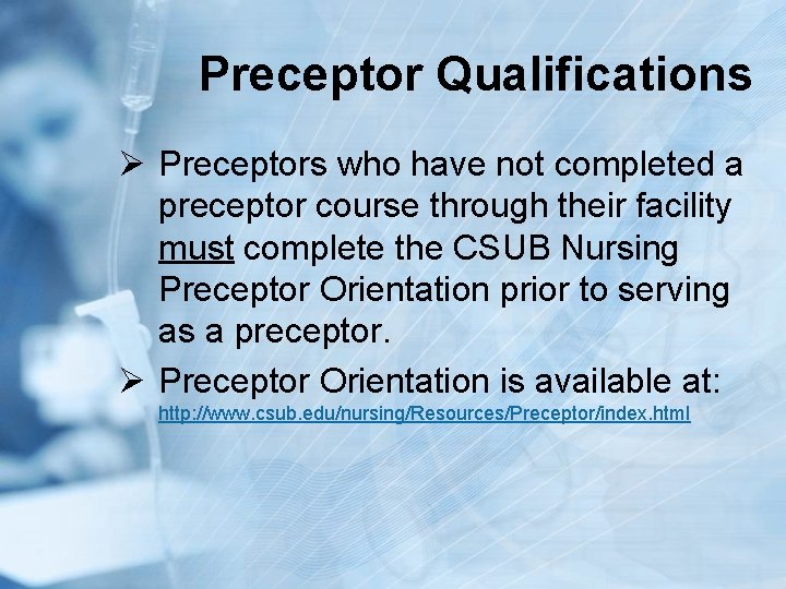 Preceptor Qualifications Ø Preceptors who have not completed a preceptor course through their facility