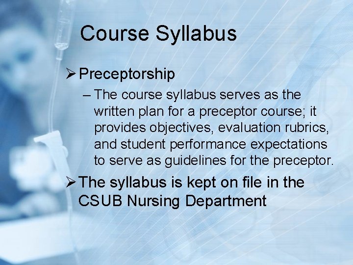 Course Syllabus Ø Preceptorship – The course syllabus serves as the written plan for