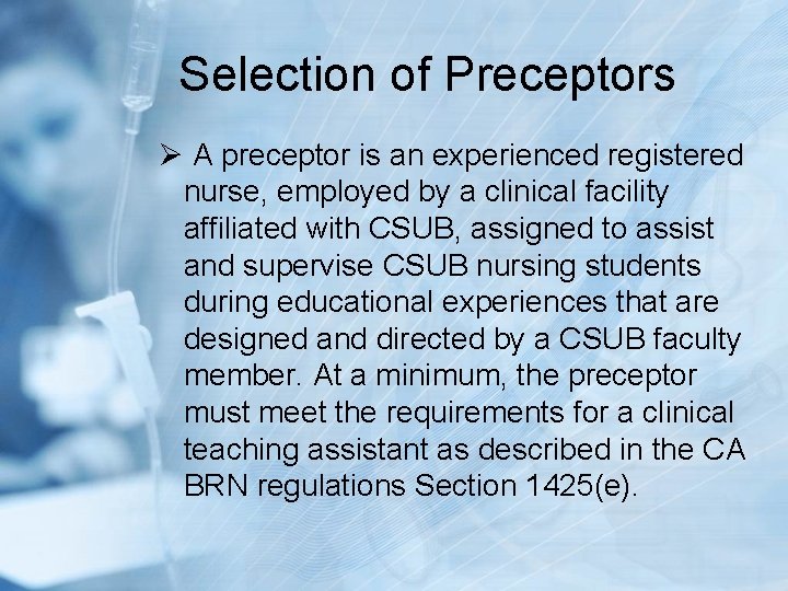 Selection of Preceptors Ø A preceptor is an experienced registered nurse, employed by a