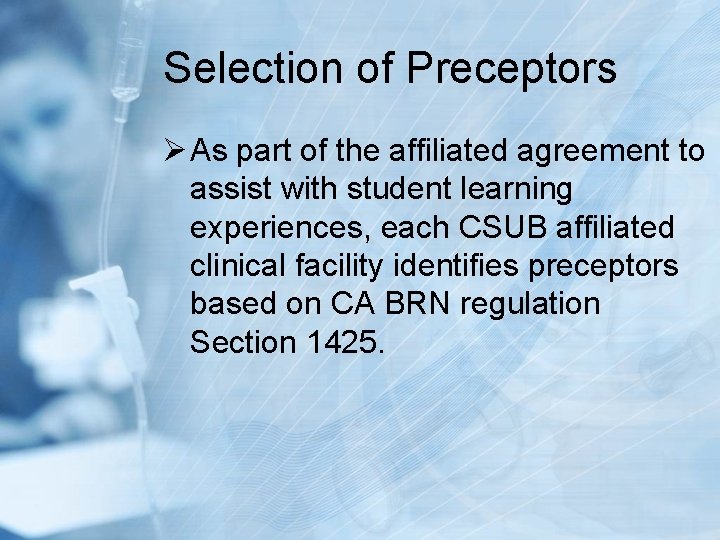 Selection of Preceptors Ø As part of the affiliated agreement to assist with student