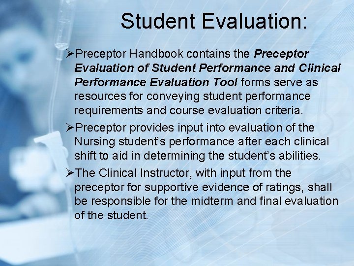 Student Evaluation: ØPreceptor Handbook contains the Preceptor Evaluation of Student Performance and Clinical Performance