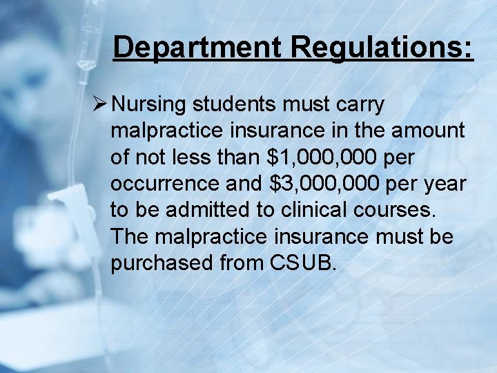 Department Regulations: Ø Nursing students must carry malpractice insurance in the amount of not