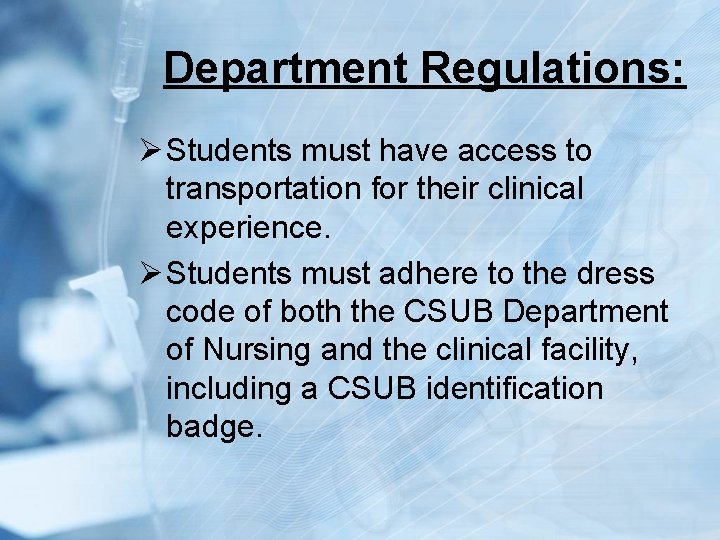 Department Regulations: Ø Students must have access to transportation for their clinical experience. Ø