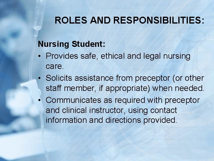 ROLES AND RESPONSIBILITIES: Nursing Student: • Provides safe, ethical and legal nursing care. •