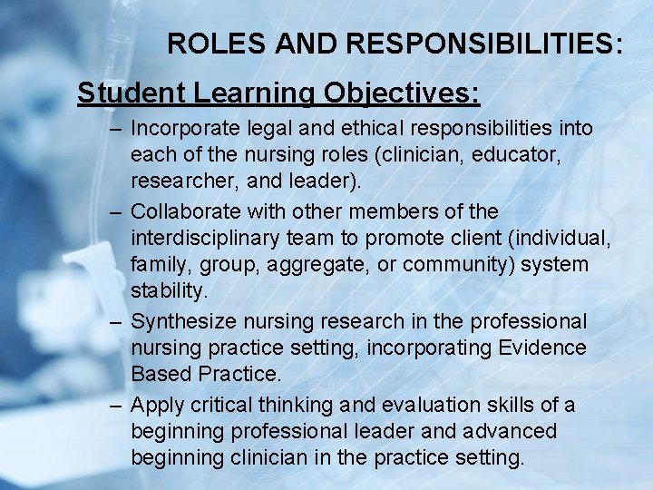 ROLES AND RESPONSIBILITIES: Student Learning Objectives: – Incorporate legal and ethical responsibilities into each