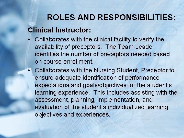 ROLES AND RESPONSIBILITIES: Clinical Instructor: • Collaborates with the clinical facility to verify the