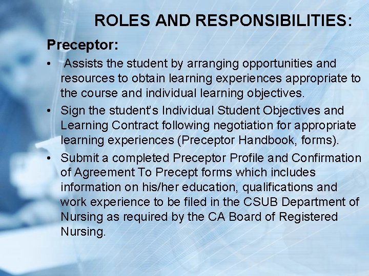 ROLES AND RESPONSIBILITIES: Preceptor: • Assists the student by arranging opportunities and resources to