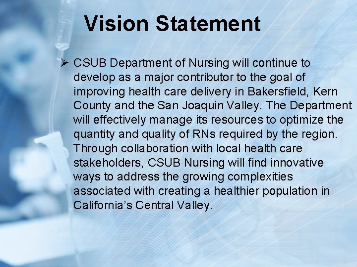 Vision Statement Ø CSUB Department of Nursing will continue to develop as a major