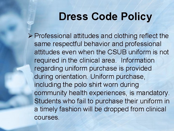 Dress Code Policy Ø Professional attitudes and clothing reflect the same respectful behavior and