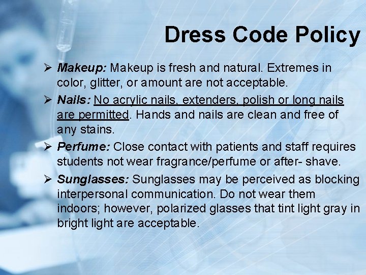 Dress Code Policy Ø Makeup: Makeup is fresh and natural. Extremes in color, glitter,