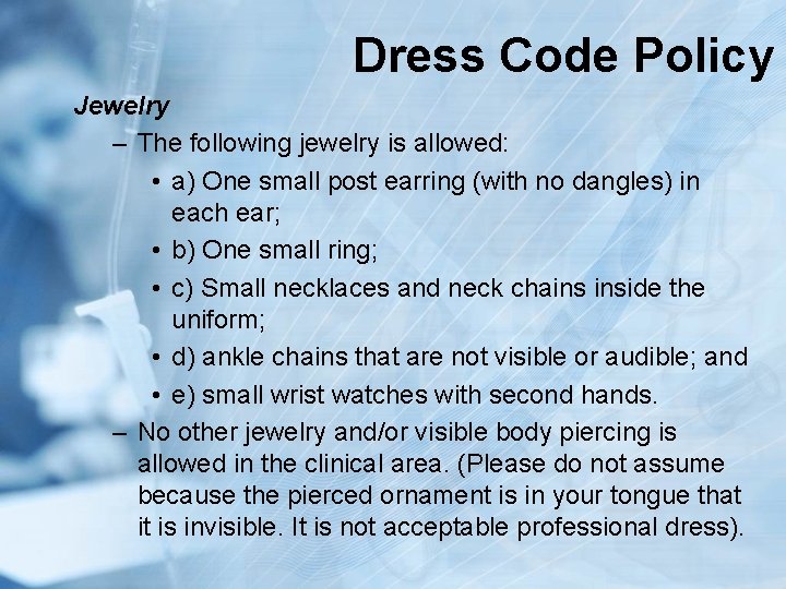 Dress Code Policy Jewelry – The following jewelry is allowed: • a) One small