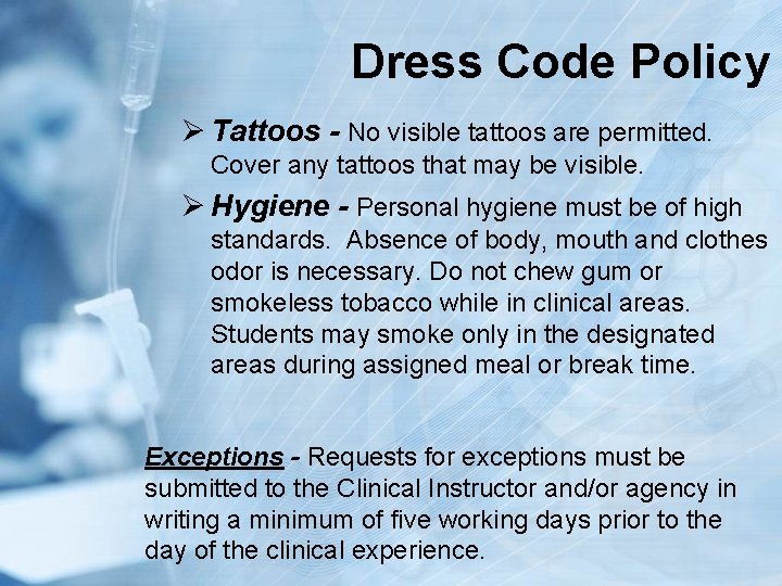 Dress Code Policy Ø Tattoos - No visible tattoos are permitted. Cover any tattoos