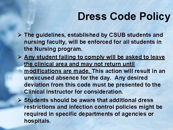 Dress Code Policy Ø The guidelines, established by CSUB students and nursing faculty, will