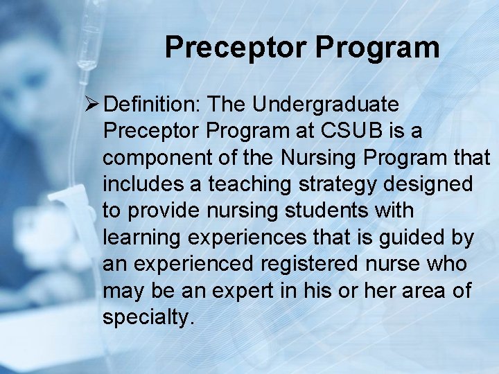 Preceptor Program Ø Definition: The Undergraduate Preceptor Program at CSUB is a component of