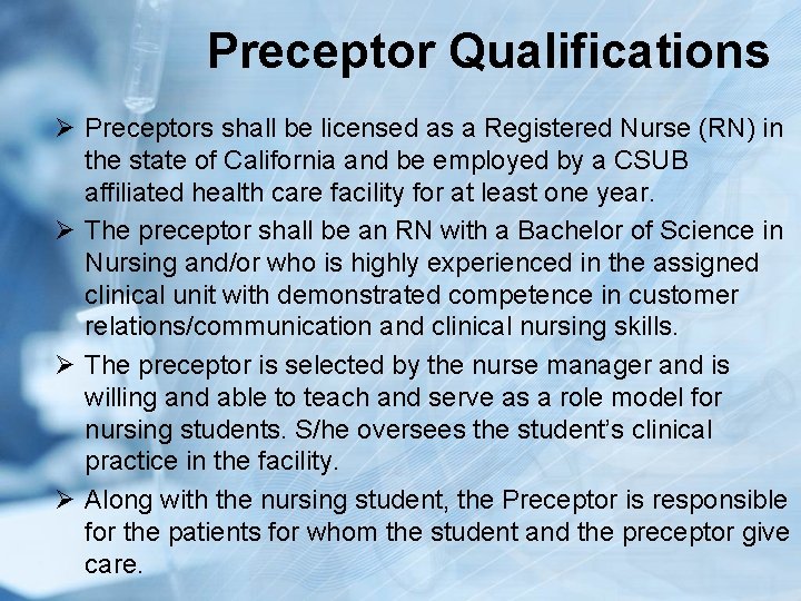 Preceptor Qualifications Ø Preceptors shall be licensed as a Registered Nurse (RN) in the