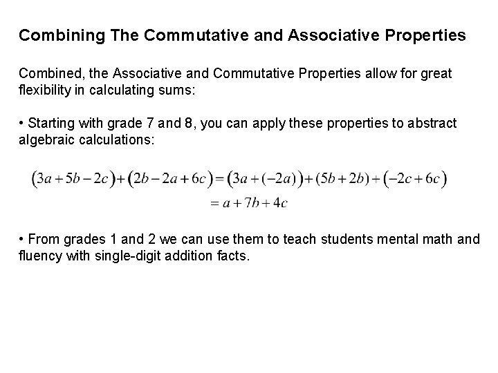 Combining The Commutative and Associative Properties Combined, the Associative and Commutative Properties allow for