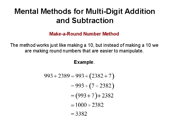 Mental Methods for Multi-Digit Addition and Subtraction Make-a-Round Number Method The method works just
