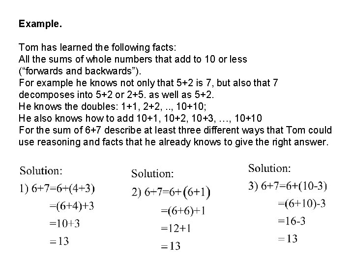 Example. Tom has learned the following facts: All the sums of whole numbers that