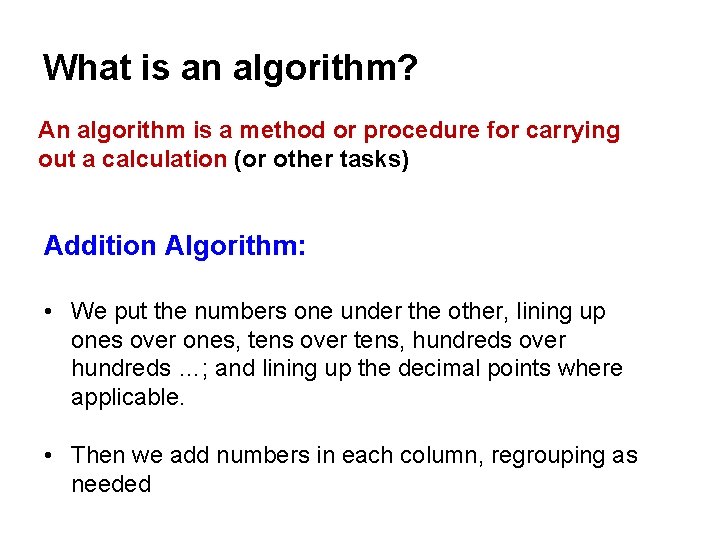 What is an algorithm? An algorithm is a method or procedure for carrying out