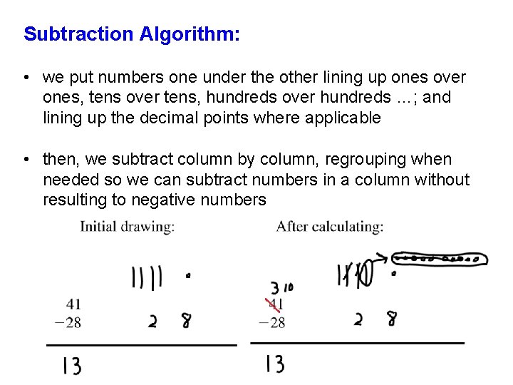 Subtraction Algorithm: • we put numbers one under the other lining up ones over