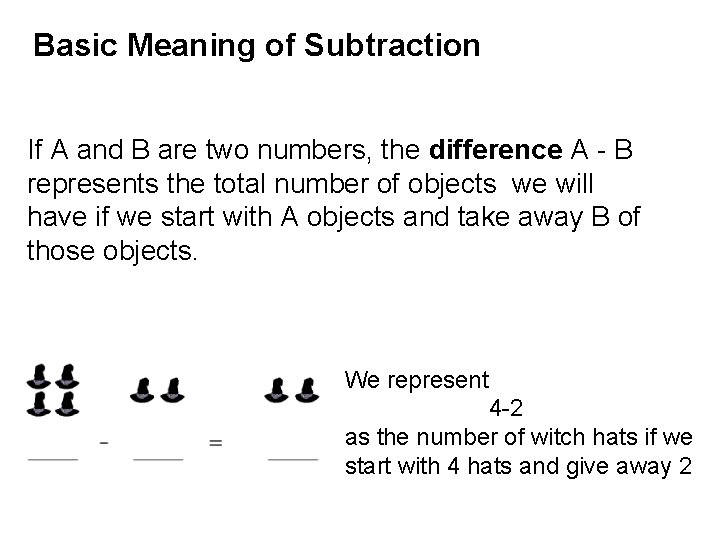 Basic Meaning of Subtraction If A and B are two numbers, the difference A