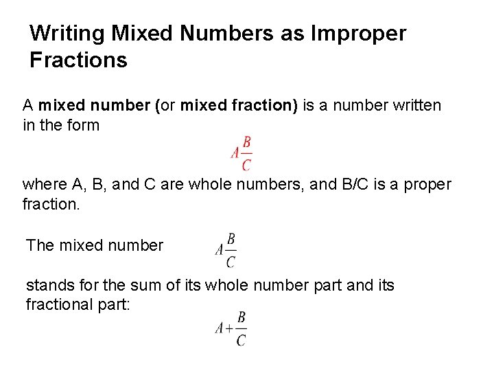 Writing Mixed Numbers as Improper Fractions A mixed number (or mixed fraction) is a
