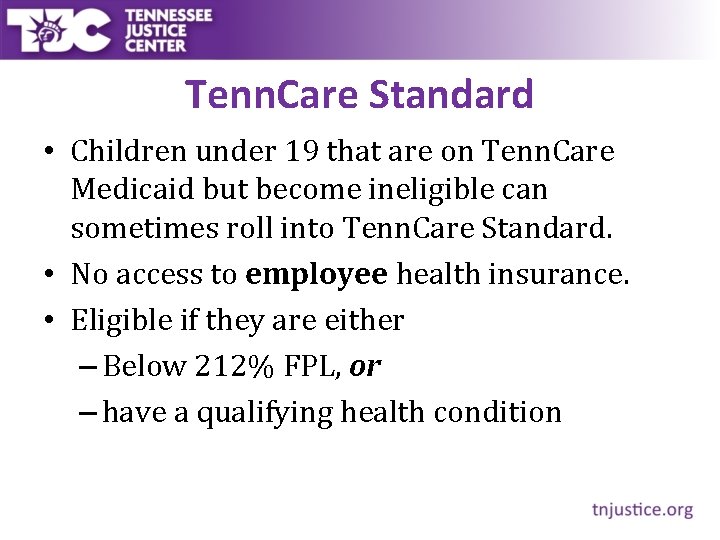 Tenn. Care Standard • Children under 19 that are on Tenn. Care Medicaid but