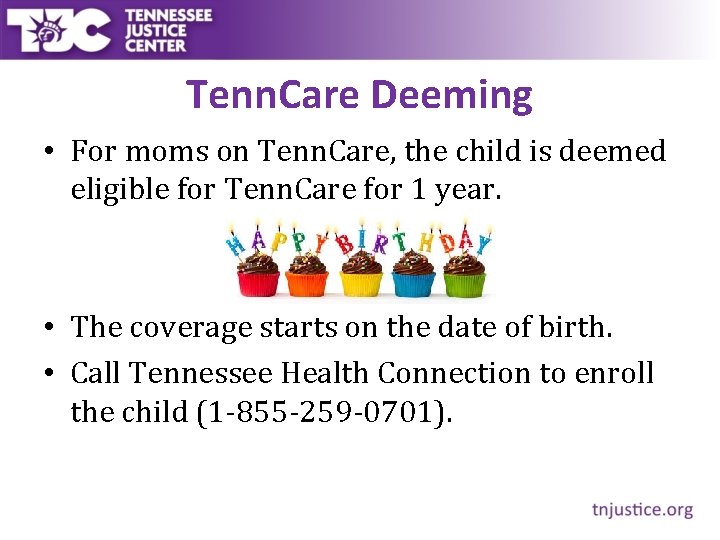 Tenn. Care Deeming • For moms on Tenn. Care, the child is deemed eligible