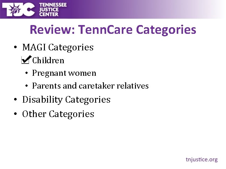 Review: Tenn. Care Categories • MAGI Categories • Children • Pregnant women • Parents