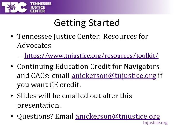 Getting Started • Tennessee Justice Center: Resources for Advocates – https: //www. tnjustice. org/resources/toolkit/