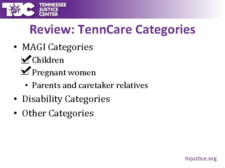 Review: Tenn. Care Categories • MAGI Categories • Children • Pregnant women • Parents