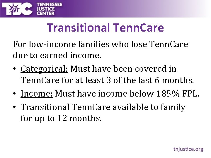 Transitional Tenn. Care For low-income families who lose Tenn. Care due to earned income.