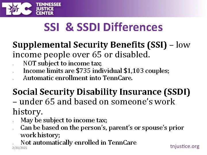 SSI & SSDI Differences Supplemental Security Benefits (SSI) – low income people over 65