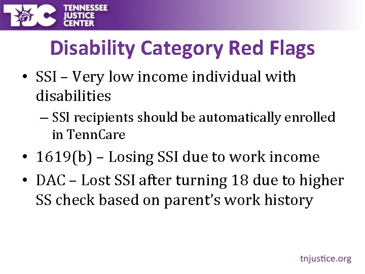 Disability Category Red Flags • SSI – Very low income individual with disabilities –