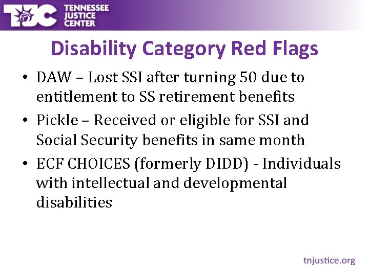 Disability Category Red Flags • DAW – Lost SSI after turning 50 due to