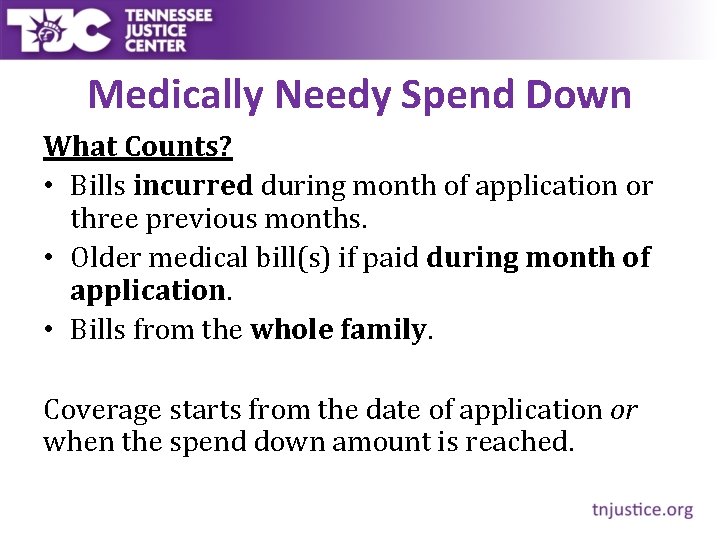 Medically Needy Spend Down What Counts? • Bills incurred during month of application or