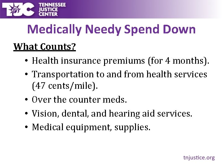 Medically Needy Spend Down What Counts? • Health insurance premiums (for 4 months). •