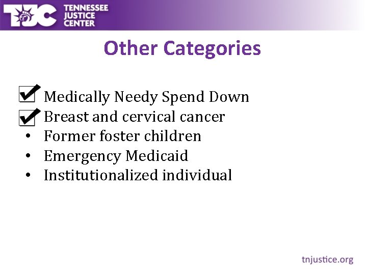 Other Categories • • • Medically Needy Spend Down Breast and cervical cancer Former