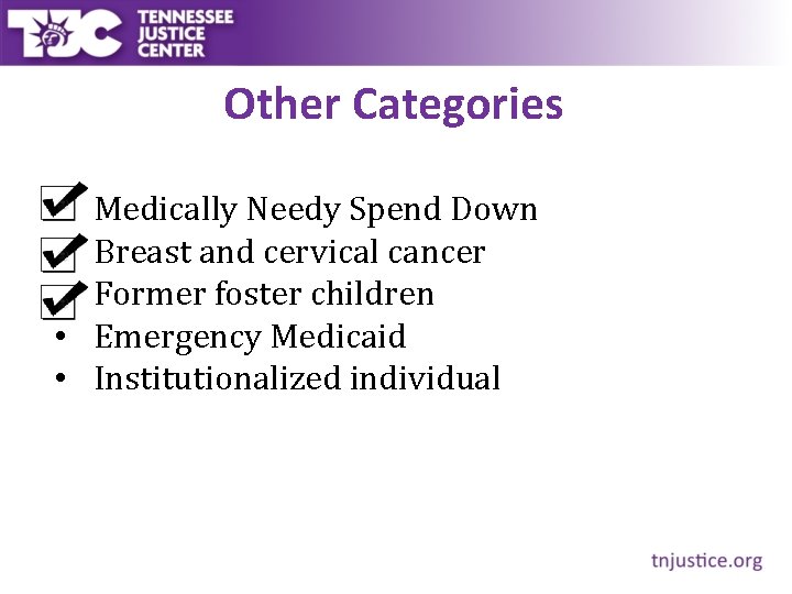 Other Categories • • • Medically Needy Spend Down Breast and cervical cancer Former