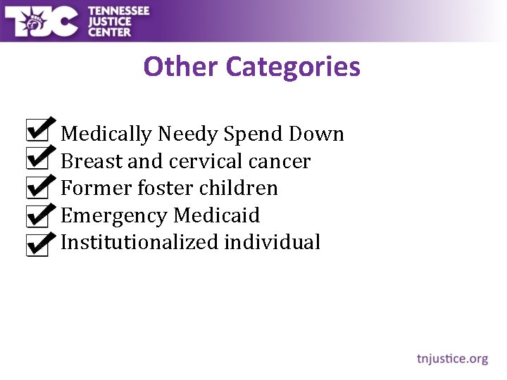 Other Categories • • • Medically Needy Spend Down Breast and cervical cancer Former