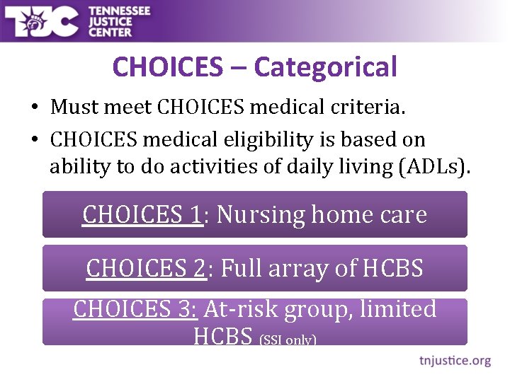 CHOICES – Categorical • Must meet CHOICES medical criteria. • CHOICES medical eligibility is