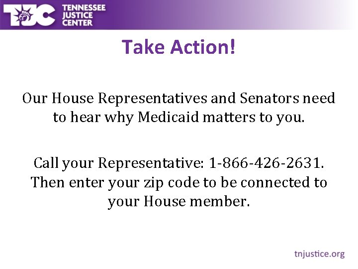 Take Action! Our House Representatives and Senators need to hear why Medicaid matters to