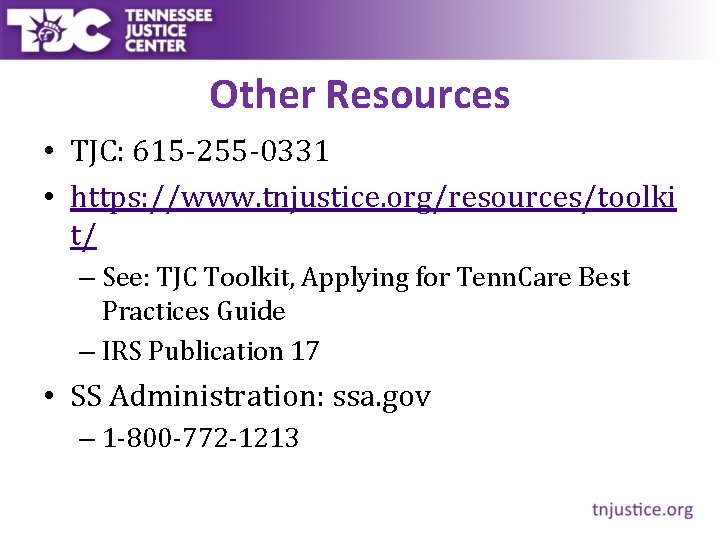 Other Resources • TJC: 615 -255 -0331 • https: //www. tnjustice. org/resources/toolki t/ –