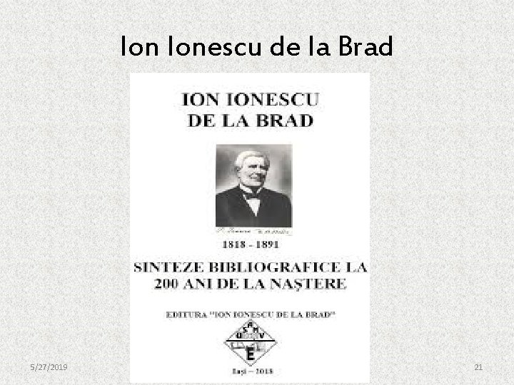 Ion Ionescu de la Brad 5/27/2019 21 Ion Ionescu de la Brad 5/27/2019 21