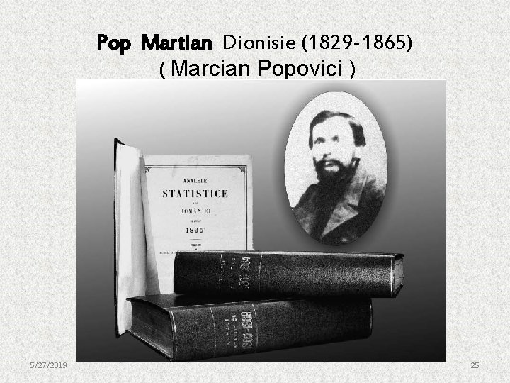 Pop Martian Dionisie (1829 -1865) ( Marcian Popovici ) 5/27/2019 25 Pop Martian Dionisie (1829 -1865) ( Marcian Popovici ) 5/27/2019 25