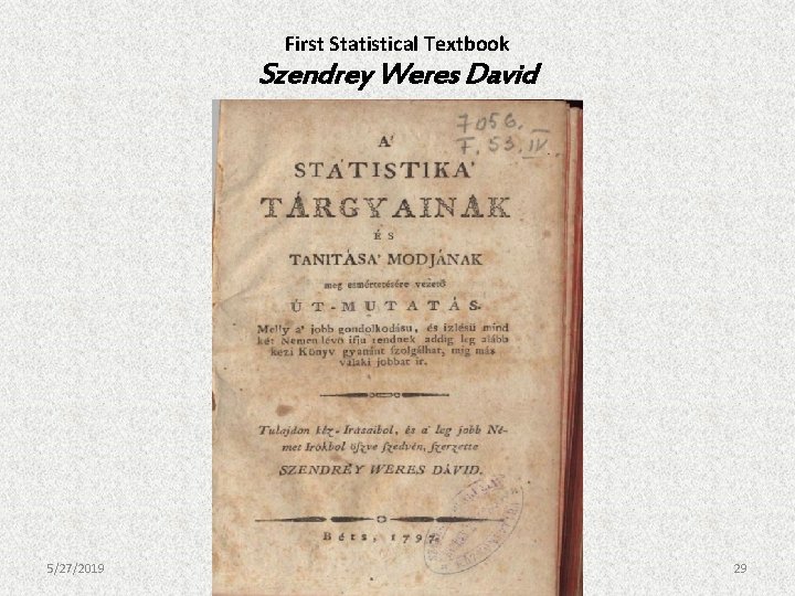First Statistical Textbook Szendrey Weres David 5/27/2019 29 First Statistical Textbook Szendrey Weres David 5/27/2019 29