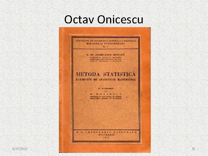 Octav Onicescu 5/27/2019 31 Octav Onicescu 5/27/2019 31