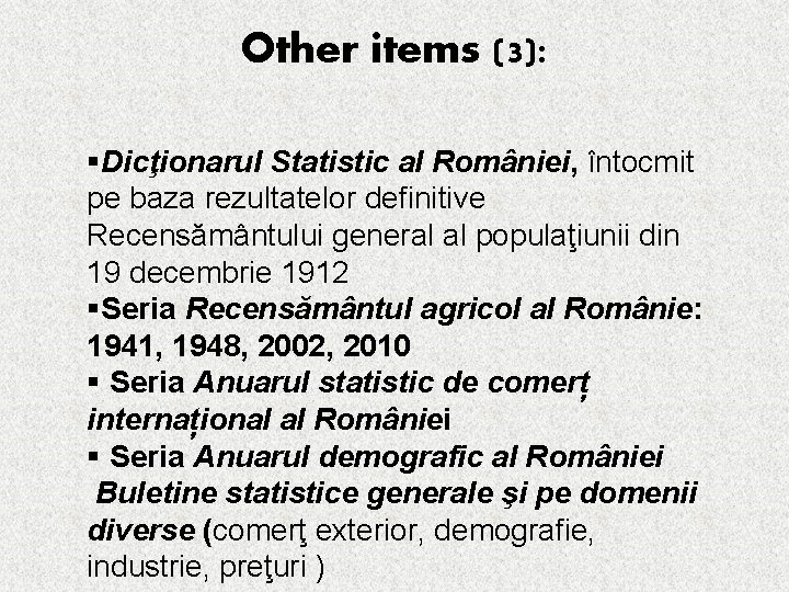 Other items (3): §Dicţionarul Statistic al României, întocmit pe baza rezultatelor definitive Recensământului general Other items (3): §Dicţionarul Statistic al României, întocmit pe baza rezultatelor definitive Recensământului general