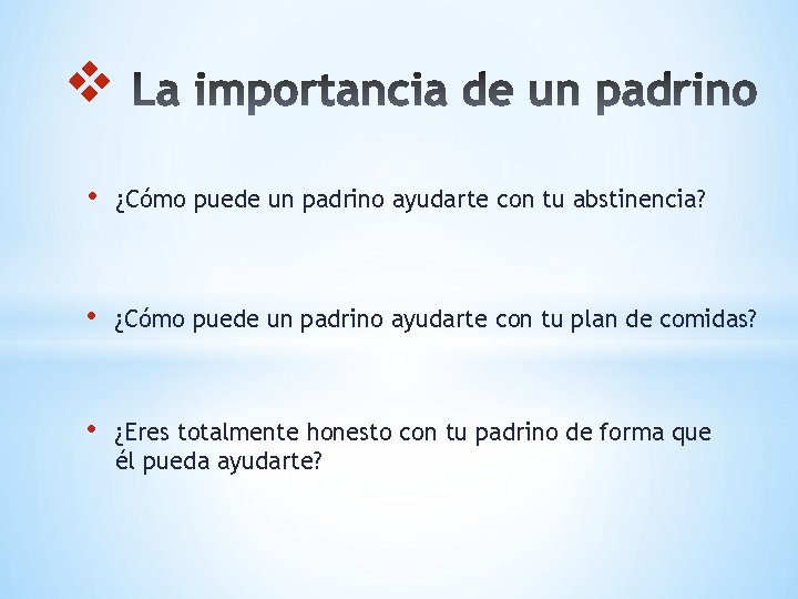 v • ¿Cómo puede un padrino ayudarte con tu abstinencia? • ¿Cómo puede un